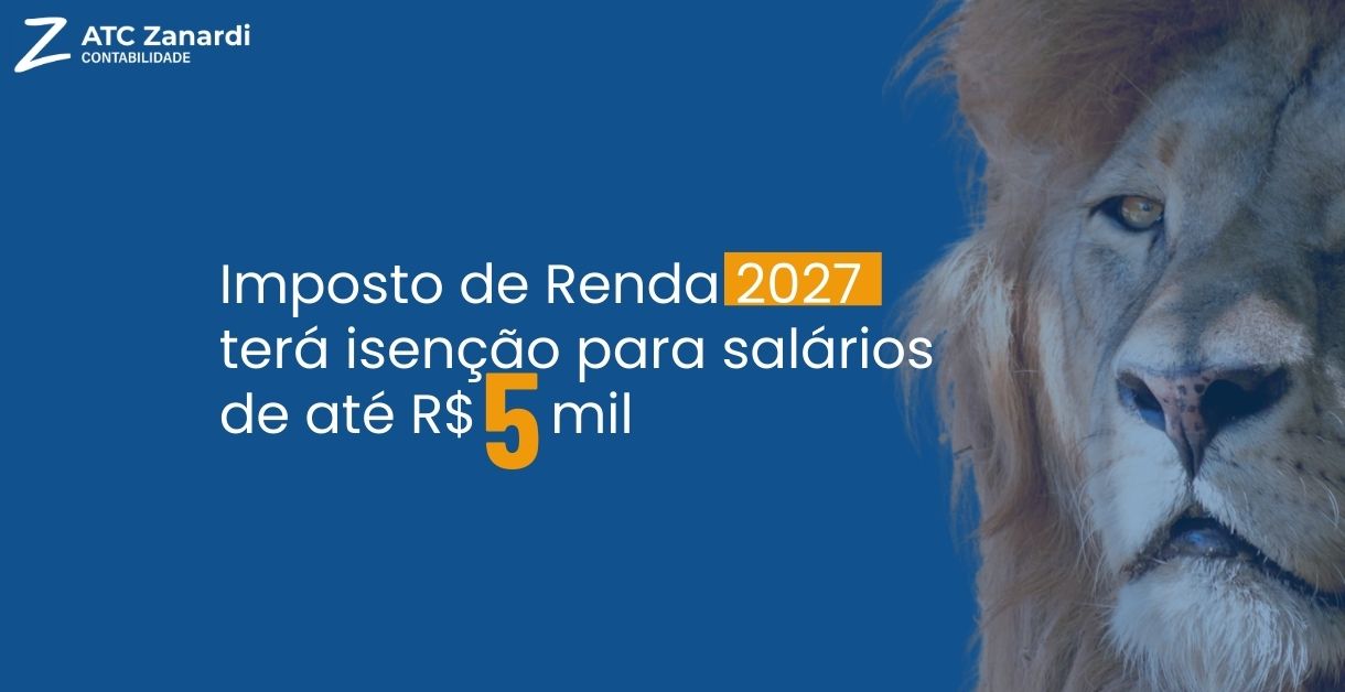 Imposto de Renda 2027 terá isenção para salários de até R$5 mil